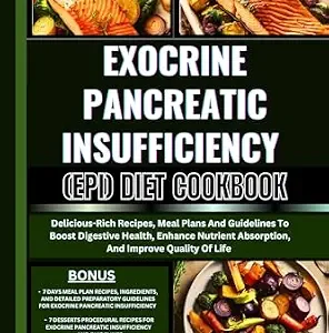 خرید و دانلود نسخه کامل کتاب EXOCRINE PANCREATIC INSUFFICIENCY (EPI) DIET COOKBOOK: Delicious-Rich Recipes, Meal Plans And Guidelines To Boost Digestive Health, Enhance Nutrient Absorption, And Improve Quality Of Life