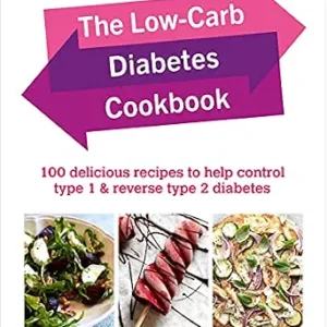 خرید و دانلود نسخه کامل کتاب The Low-Carb Diabetes Cookbook: 100 delicious recipes to help control type 1 and reverse type 2 diabetes
