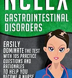 خرید و دانلود نسخه کامل کتاب NCLEX: Gastrointestinal Disorders: Easily Dominate The Test With 105 Practice Questions & Rationales to Help You Become a Nurse! (Nursing Review Questions … Guide, Medical Career Exam Prep Book 7)