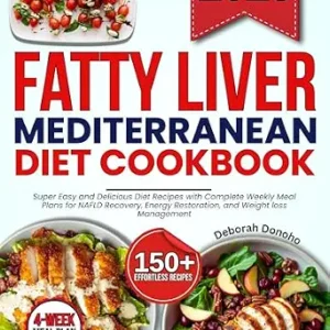 خرید و دانلود نسخه کامل کتاب fatty liver Mediterranean Diet cookbook : Super Easy and Delicious Diet Recipes with Complete Weekly Meal Plans for NAFLD Recovery, Energy Restoration, and Weight loss Management