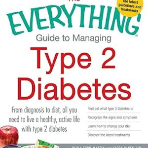 خرید و دانلود نسخه کامل کتاب The Everything Guide to Managing Type 2 Diabetes: From Diagnosis to Diet, All You Need to Live a Healthy, Active Life with Type 2 Diabetes – Find Out What … the Latest Treatments (Everything® Series)