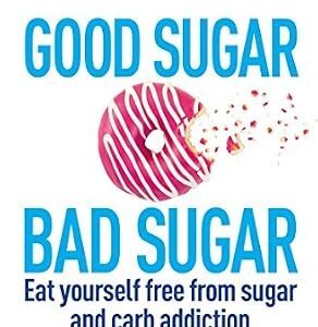 خرید و دانلود نسخه کامل کتاب Good Sugar Bad Sugar: Eat yourself free from sugar and carb addiction (Allen Carr’s Easyway Book 79)