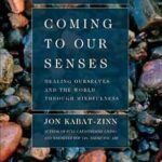 خرید و دانلود نسخه کامل کتاب Coming to Our Senses: Healing Ourselves and the World Through Mindfulness