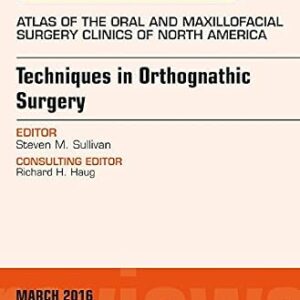 خرید و دانلود نسخه کامل کتاب Techniques in Orthognathic Surgery, An Issue of Atlas of the Oral and Maxillofacial Surgery Clinics of North America (The Clinics: Dentistry Book 24)