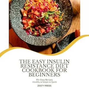 خرید و دانلود نسخه کامل کتاب The Easy Insulin Resistance Diet Cookbook For Beginners: Low-Glycemic Recipes To Support Stable Blood Sugar, Manage Weight and Heal Your Metabolism (The Blood Sugar Balance Series)