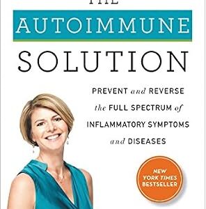 خرید و دانلود نسخه کامل کتاب The Autoimmune Solution: Prevent and Reverse the Full Spectrum of Inflammatory Symptoms and Diseases