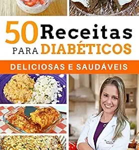 خرید و دانلود نسخه کامل کتاب 50 Receitas para Diabéticos: Deliciosas e Saudáveis – Café da Manhã, Almoço, Lanche e Jantar (Portuguese Edition)