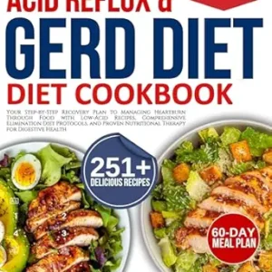 خرید و دانلود نسخه کامل کتاب Acid reflux and Gerd diet cookbook: Managing Heartburn Through Food with Low-Acid Recipes, Comprehensive Elimination Diet Protocols, and Proven Nutritional Therapy for Digestive Health