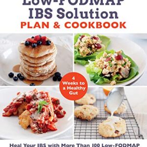 خرید و دانلود نسخه کامل کتاب The Low-FODMAP IBS Solution Plan and Cookbook: Heal Your IBS with More Than 100 Low-FODMAP Recipes That Prep in 30 Minutes or Less