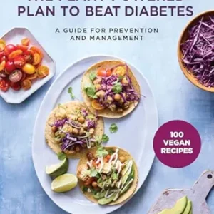 خرید و دانلود نسخه کامل کتاب The Plant-Powered Plan to Beat Diabetes: A Guide for Prevention and Management – 100 Vegan Recipes Cookbook