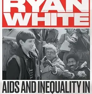 خرید و دانلود نسخه کامل کتاب The Life and Death of Ryan White: AIDS and Inequality in America (Gender and American Culture)