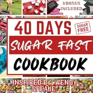 خرید و دانلود نسخه کامل کتاب 40 DAYS SUGAR FAST COOKBOOK: Simple, Delicious Recipes Inspired by Wendy Speake Sugar Free Journey