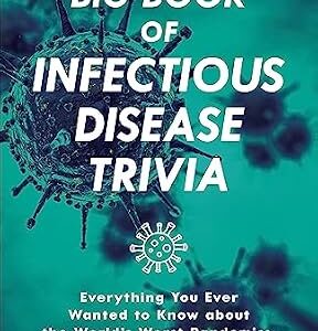 خرید و دانلود نسخه کامل کتاب The Big Book of Infectious Disease Trivia: Everything You Ever Wanted to Know about the World’s Worst Pandemics, Epidemics and Diseases