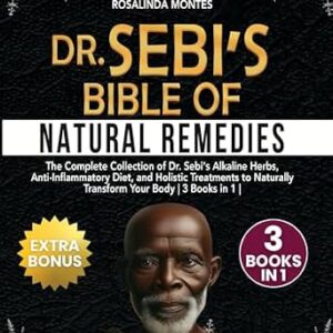 خرید و دانلود نسخه کامل کتاب Dr Sebi’s Bible of Natural Remedies : The complete Collection of Dr. Sebi’s Alkaline Herbs, Anti-Inflammatory Diet, and Holistic Treatments to Naturally Transform Your Body