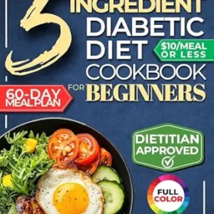 خرید و دانلود نسخه کامل کتاب The 5 Ingredient Diabetic Diet Cookbook for Beginners: How to Stabilize Blood Sugar in Just 30 Minutes a Day – 60 Days of Simple, Delicious Type 2 Diabetes … 10$ (The 5 Ingredient Diabetes Reset 1)