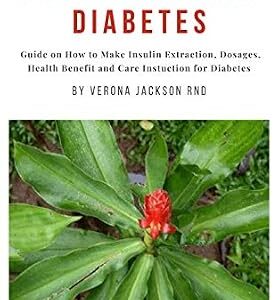 خرید و دانلود نسخه کامل کتاب INSULIN PLANT TREATMENT FOR DIABETES: Guide on How to Make Insulin Extraction, Dosages, Health Benefit and Care Instuction for Diabetes