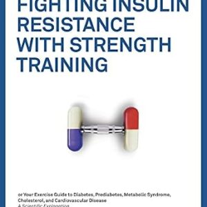 خرید و دانلود نسخه کامل کتاب The FIRST Program: Fighting Insulin Resistance with Strength Training: Your Optimal Exercise Guide to Diabetes Prediabetes Metabolic Syndrome Cholesterol … Disease, Science based Approach