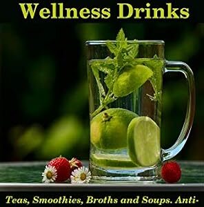 خرید و دانلود نسخه کامل کتاب All Natural Wellness Drinks: Teas, Smoothies, Broths, and Soups. A Collection of Healthy Drink Recipes (Healthy Living, Wellness and Prevention)