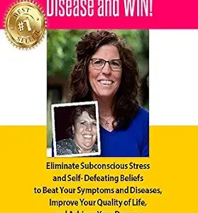 خرید و دانلود نسخه کامل کتاب How to Combat Autoimmune Disease and WIN!: Eliminate Subconscious Stress and Self- Defeating Beliefs to Beat Your Symptoms and Diseases, Improve Your Quality of Life, and Achieve Your Dreams