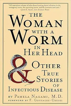 خرید و دانلود نسخه کامل کتاب The Woman with a Worm in Her Head: & Other True Stories of Infectious Disease