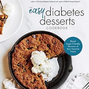 خرید و دانلود نسخه کامل کتاب The Easy Diabetes Desserts Book: Blood Sugar-Friendly Versions of Your Favorite Treats
