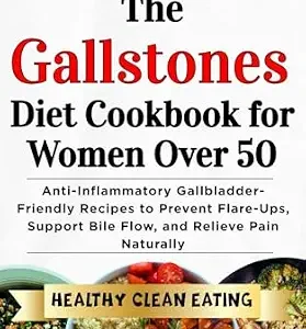 خرید و دانلود نسخه کامل کتاب The Gallstones Diet Cookbook for Women Over 50: Anti-Inflammatory Gallbladder-Friendly Recipes to Prevent Flare-Ups, Support Bile Flow, and Relieve Pain Naturally