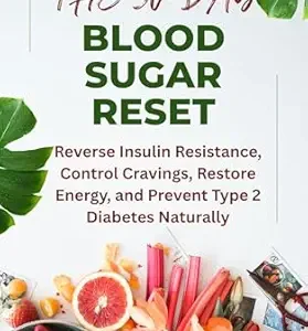 خرید و دانلود نسخه کامل کتاب THE 30-DAY BLOOD SUGAR RESET: Reverse Insulin Resistance, Control Cravings, Restore Energy, and Prevent Type 2 Diabetes Naturally