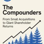 خرید و دانلود نسخه کامل کتاب The Compounders: From Small Acquisitions to Giant Shareholder Returns by Oddbjørn Dybvad