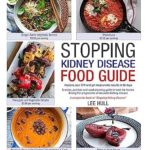 خرید و دانلود نسخه کامل کتاب Stopping Kidney Disease Food Guide: A recipe, nutrition and meal planning guide to treat the factors driving the progression of incurable kidney disease (Stopping Kidney Disease™ Book 3)