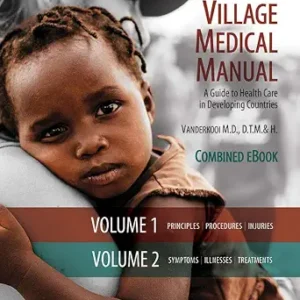 خرید و دانلود نسخه کامل کتاب Village Medical Manual 7th Edition: A Guide to Health Care in Developing Countries (Combined Volumes 1 and 2)