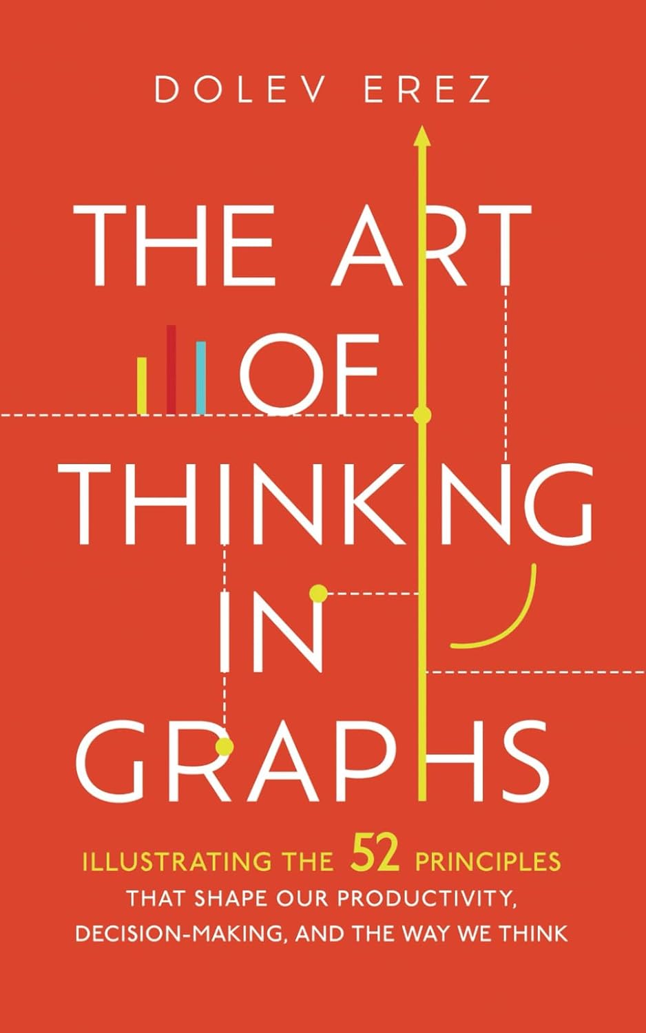 61w9nTbprZL._SL1500_.jpg خرید و دانلود نسخه کامل کتاب The Art of Thinking in Graphs: Illustrating the 52 Principles That Shape Our Productivity, Decision-Making, and the Way We Think by Dolev Erez - تصویر 1