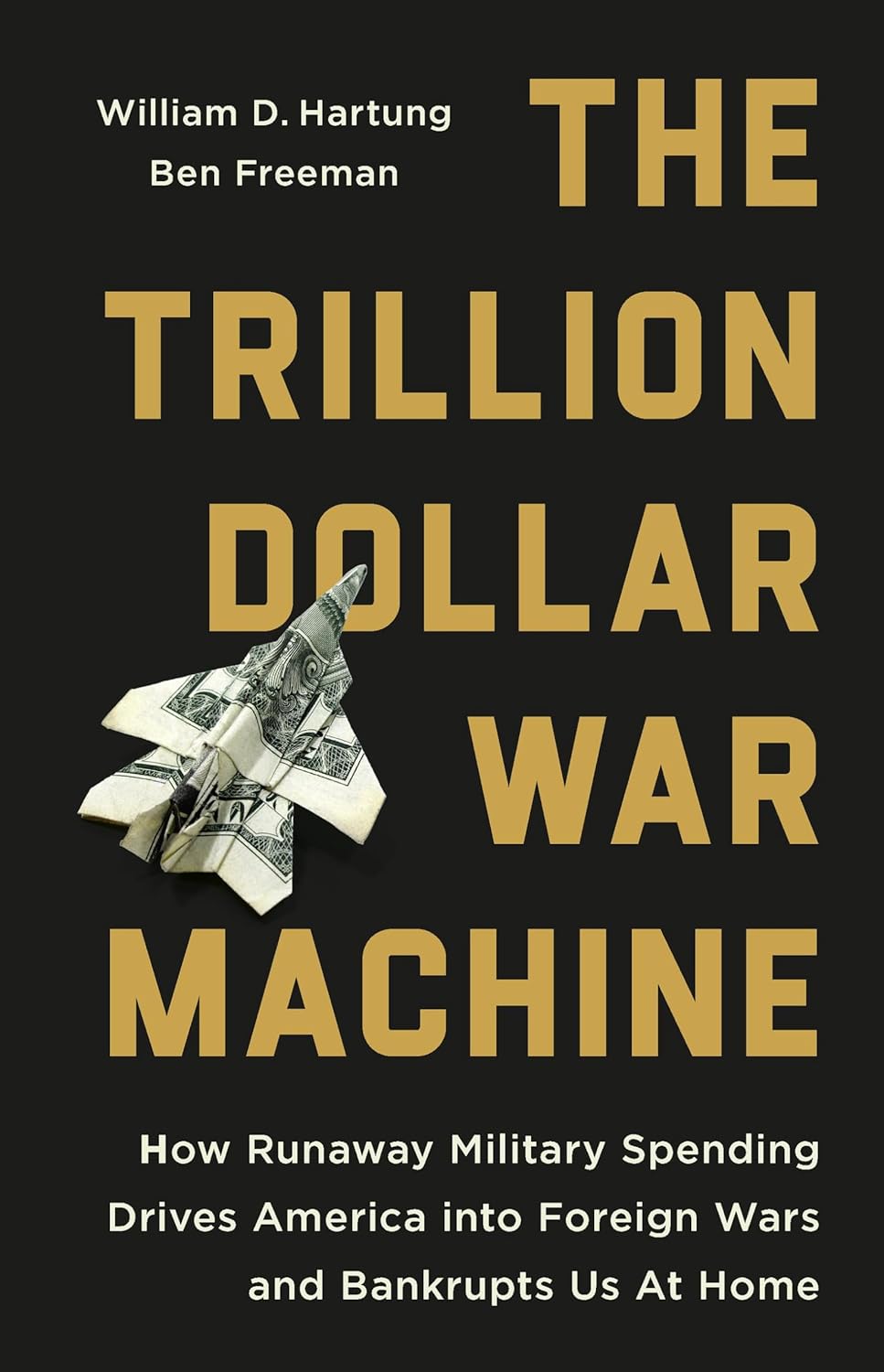 711C41fIjmL._SL1500_.jpg خرید و دانلود نسخه کامل کتاب The Trillion Dollar War Machine: How Runaway Military Spending Drives America into Foreign Wars and Bankrupts Us at Home by William D Hartung - تصویر 1