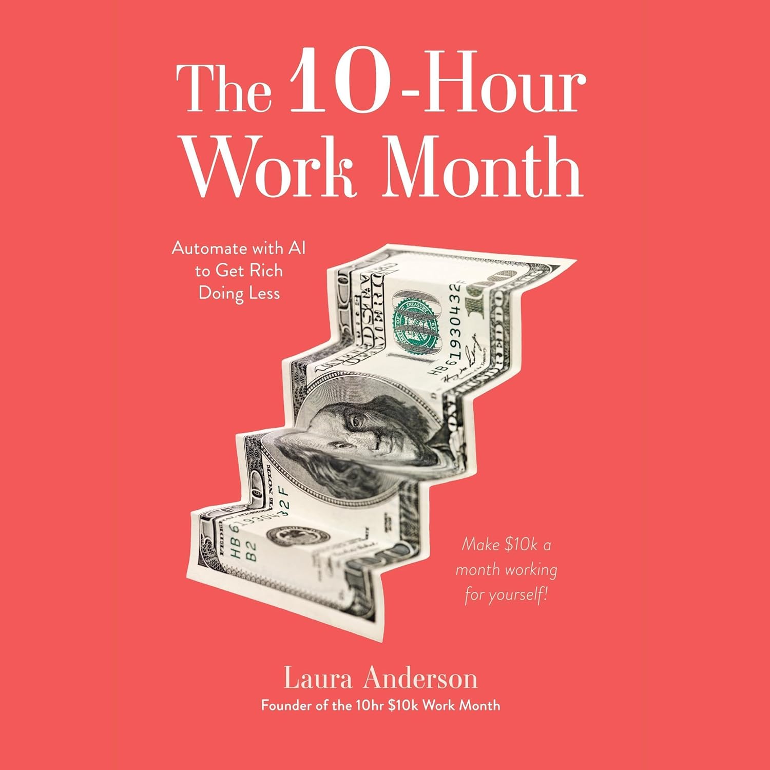 71Zv9gzGnlL._SL1500_.jpg خرید و دانلود نسخه کامل کتاب The 10-Hour Work Month: Automate with AI to Get Rich Doing Less by Laura Anderson - تصویر 1