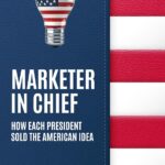 خرید و دانلود نسخه کامل کتاب Marketer In Chief: How Each President Sold the American Idea by Jason Voiovich