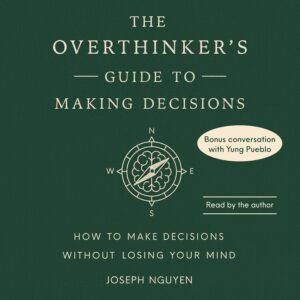 خرید و دانلود نسخه کامل کتاب The Overthinker’s Guide to Making Decisions: How to Make Decisions without Losing Your Mind by Joseph Nguyen
