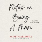 خرید و دانلود نسخه کامل کتاب Notes on Being a Man by Scott Galloway