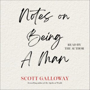 خرید و دانلود نسخه کامل کتاب Notes on Being a Man by Scott Galloway
