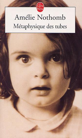 FRONT.jpg خرید و دانلود نسخه کامل کتاب Metaphysique des tubes (Nothomb Amelie) فرانسوی - تصویر 1