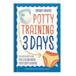 خرید و دانلود نسخه کامل کتاب Potty Training in 3 Days The Step-by-Step Plan for a Clean Break from Dirty Diapers by Brandi Brucks