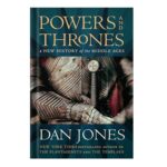 خرید و دانلود نسخه کامل کتاب Powers and Thrones A New History of the Middle Ages by Dan Jones