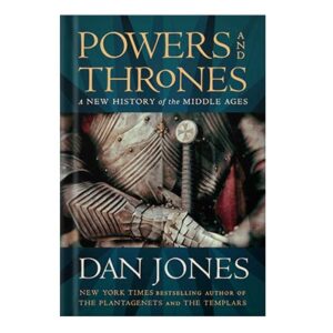 خرید و دانلود نسخه کامل کتاب Powers and Thrones A New History of the Middle Ages by Dan Jones