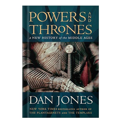 Powers-and-Thrones-A-New-History-of-the-Middle-Ages-by-Jones-Dan.jpg خرید و دانلود نسخه کامل کتاب Powers and Thrones A New History of the Middle Ages by Dan Jones - تصویر 1