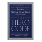 خرید و دانلود نسخه کامل کتاب The Hero Code Lessons Learned from Lives Well Lived by Admiral William H. McRaven