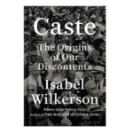 خرید و دانلود نسخه کامل کتاب Caste The Origins of Our Discontents by Isabel Wilkerson