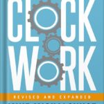 خرید و دانلود نسخه کامل کتاب Clockwork, Revised and Expanded: Design Your Business to Run Itself by Mike Michalowicz PDF