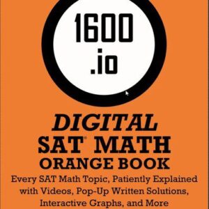 خرید و دانلود نسخه کامل کتاب 1600.io SAT Math Orange Book Volume I: Every SAT Math Topic, Patiently Explained (1600.io SAT Math Orange Book 2-volume set) by 1600.io PDF