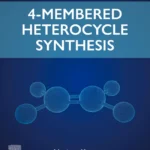 خرید و دانلود نسخه کامل کتاب 
4-Membered Heterocycle Synthesis
