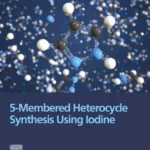 خرید و دانلود نسخه کامل کتاب 
5-Membered Heterocycle Synthesis Using Iodine