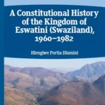 خرید و دانلود نسخه کامل کتاب 
A Constitutional History of the Kingdom of Eswatini (Swaziland), 1960–1982