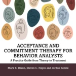 خرید و دانلود نسخه کامل کتاب 
Acceptance and Commitment Therapy for Behavior Analysts: A Practice Guide from Theory to Treatment